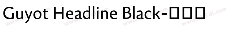 Guyot Headline Black字体转换 Guyot Headline Black字体转换
